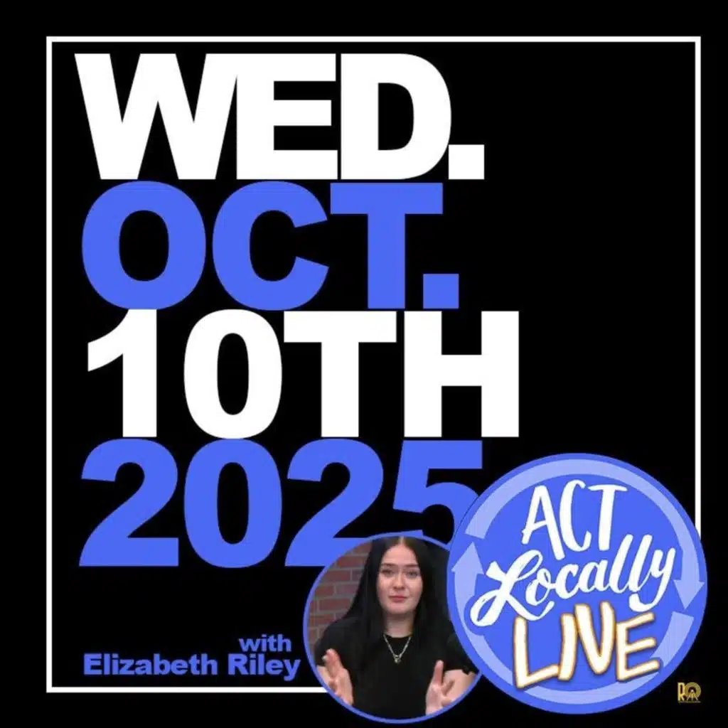 Act Locally Live for October 10, 2025