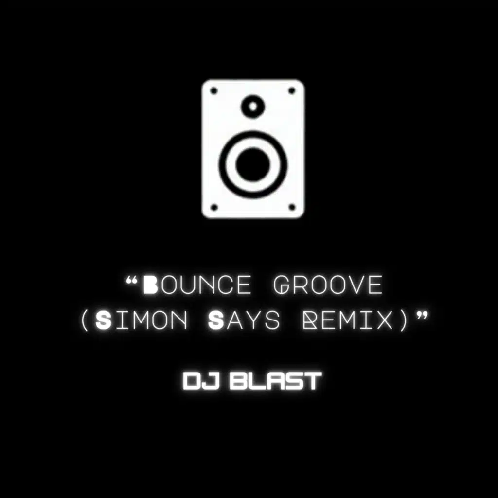 Bounce Groove (Simon Says Remix) [feat. DJ Blast]