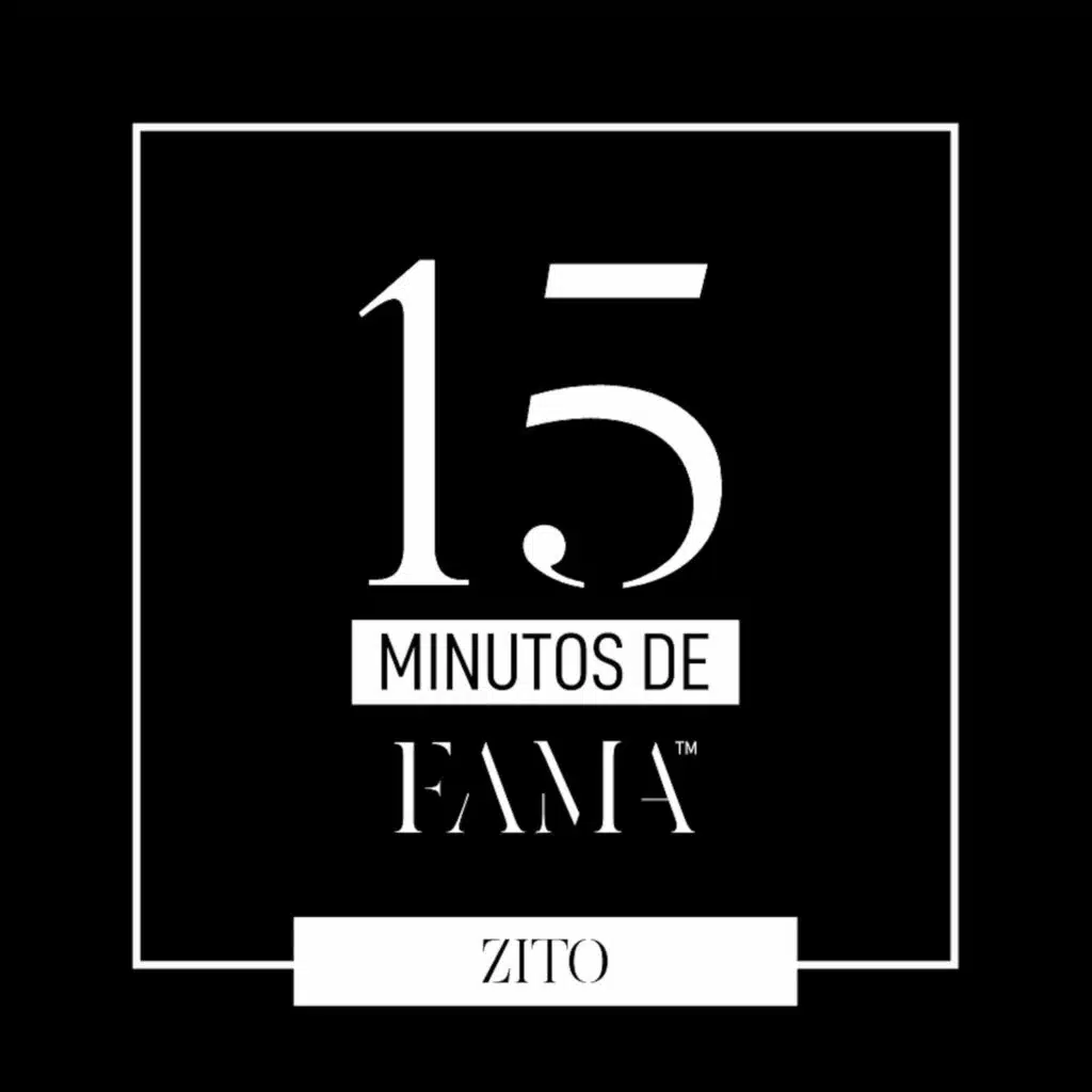 15 Minutos de FAMA - Zito