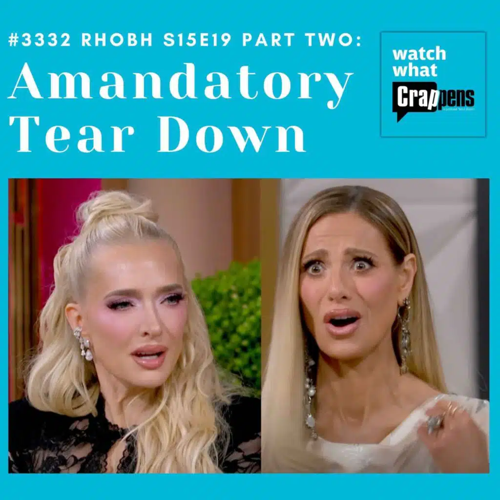 #3332 RHOBH S15E19 Part Two: Amandatory Tear Down