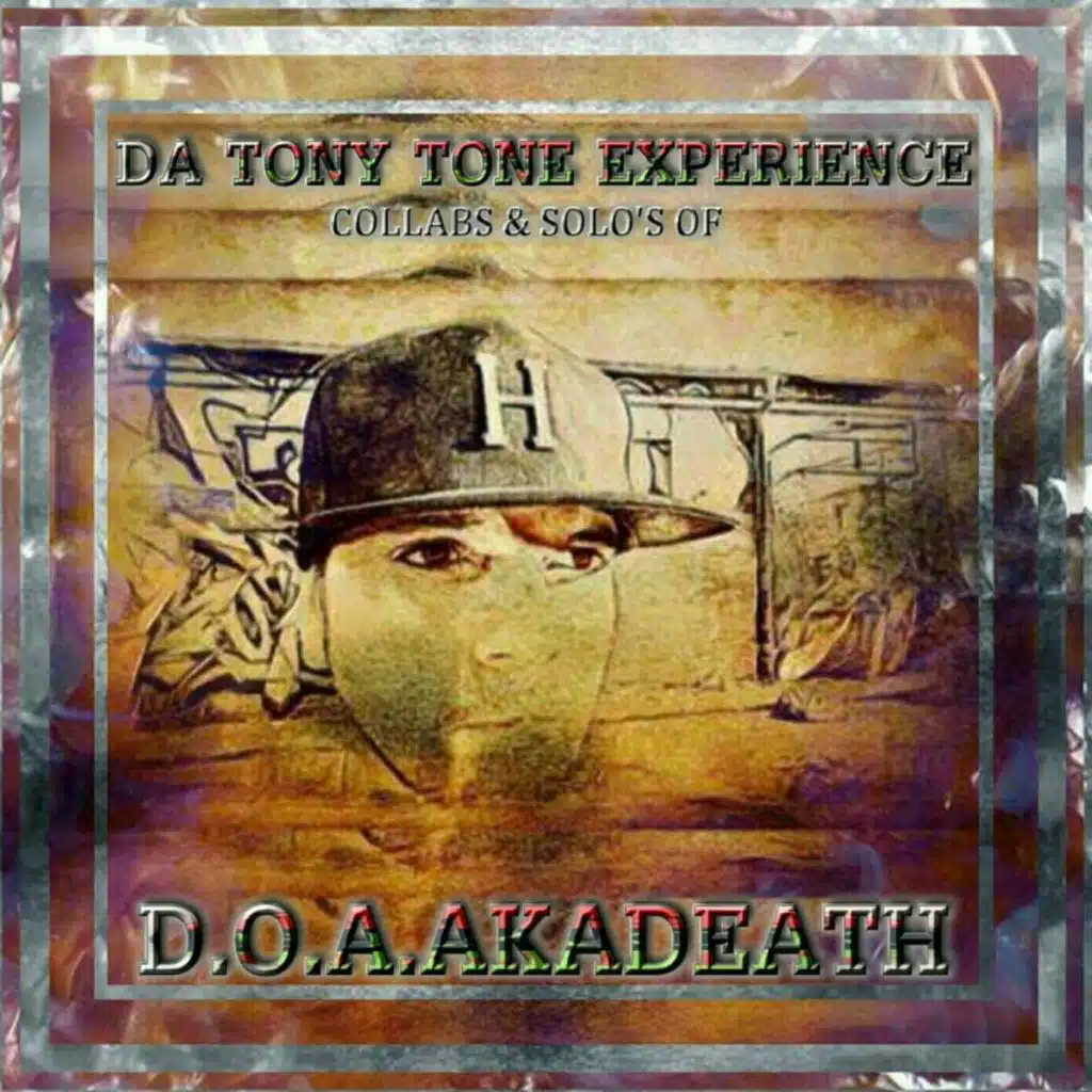 Da Tony Tone Experience (Collabs & Solo's of D.O.A.AKADEATH)