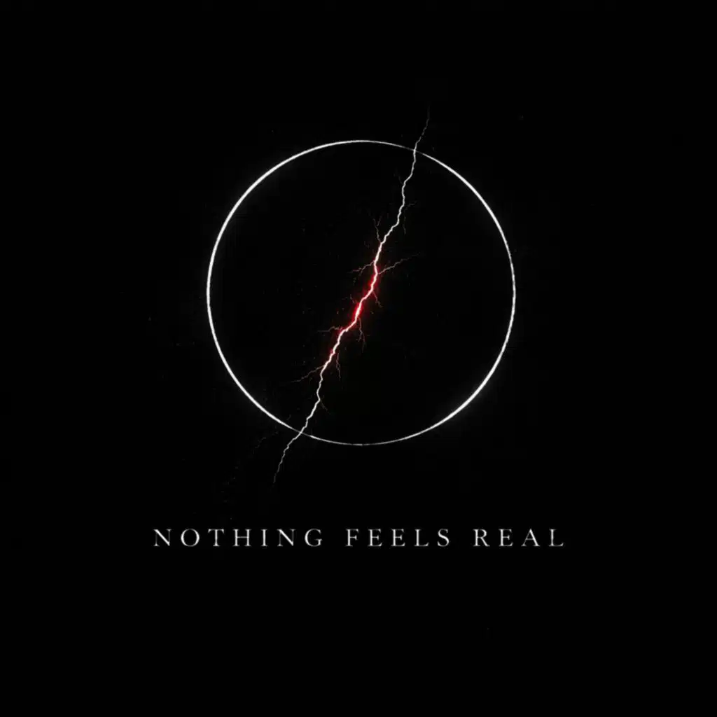 Nothing Feels Real