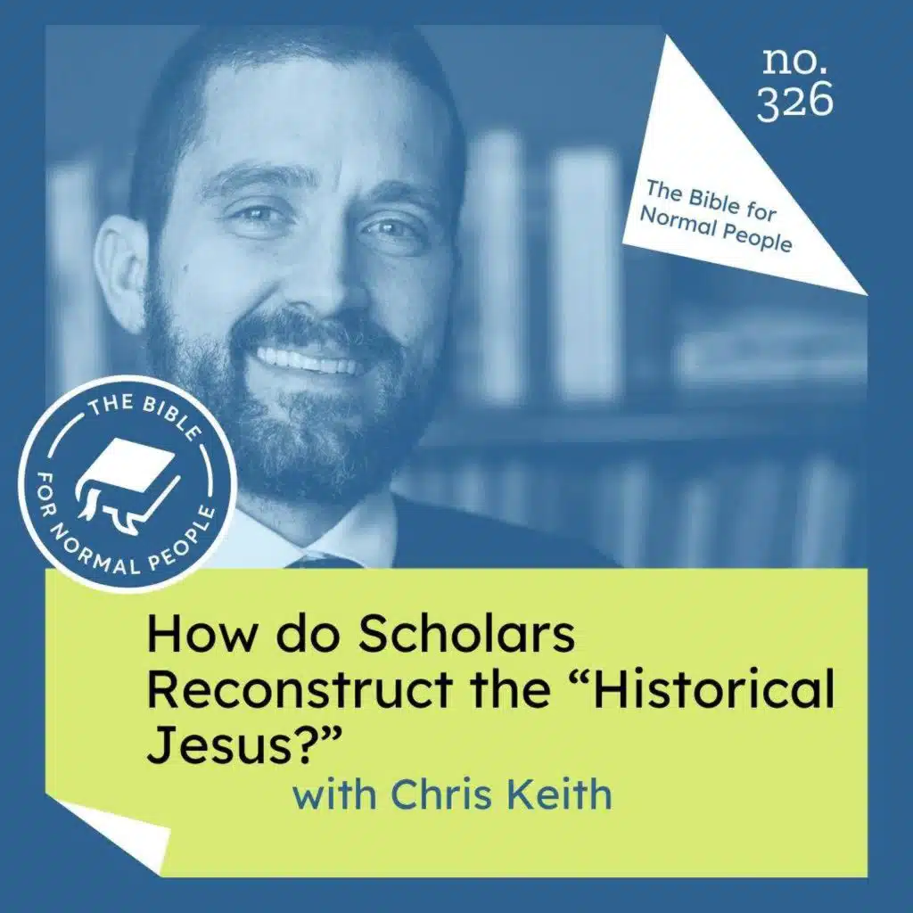 [Bible] Episode 326: Chris Keith - How do Scholars Reconstruct the "Historical Jesus?"