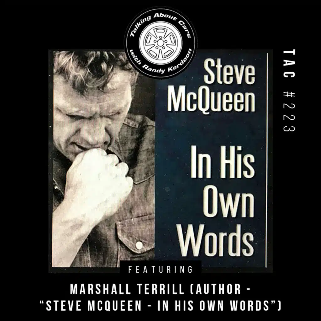 Talking About Cars 223 - Marshall Terrill (Author : Steve McQueen "In his own words")