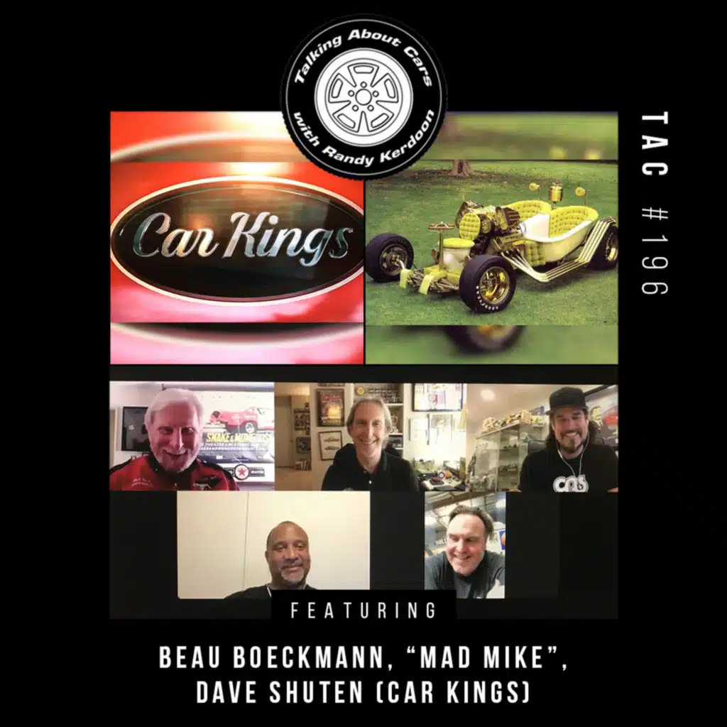 Talking About Cars 196 - Beau Boeckmann, Mad Mike, Dave Shuten (Car Kings)
