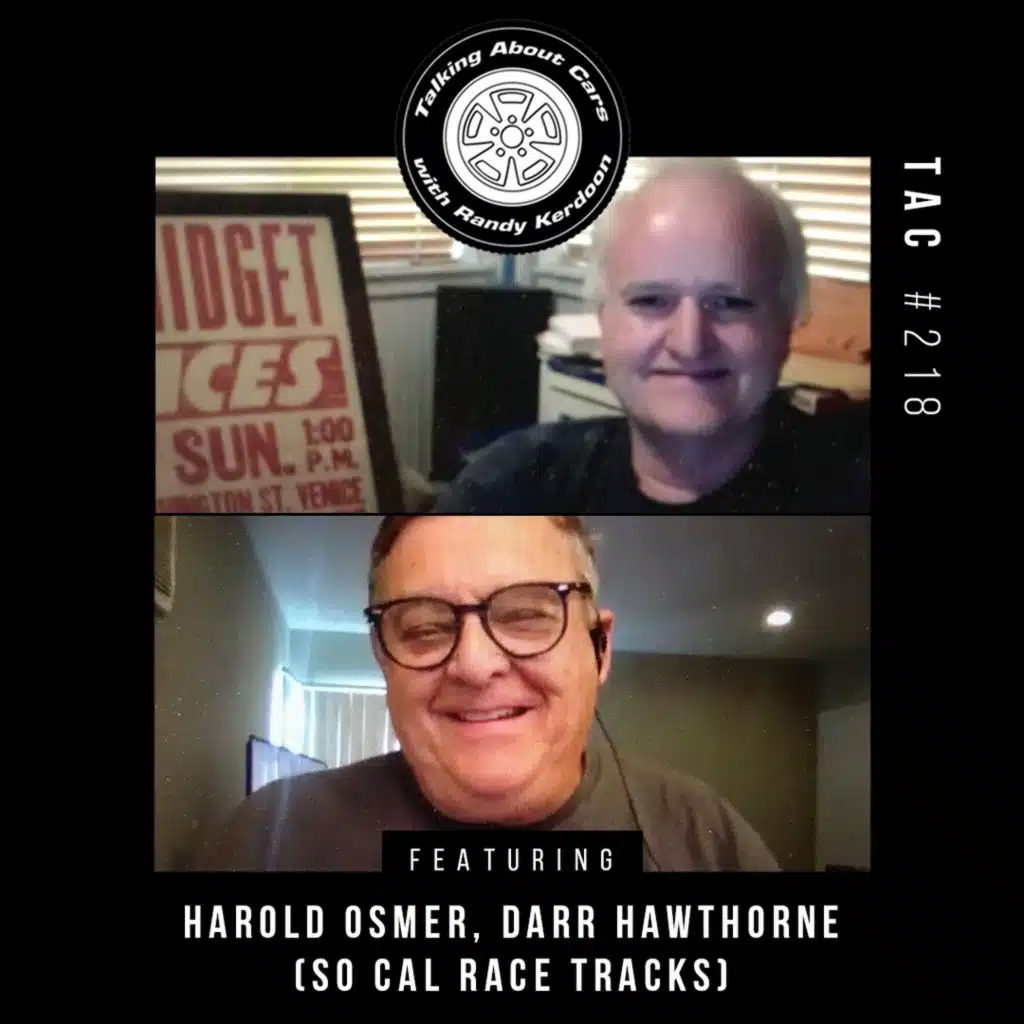 Talking About Cars 218 - Darr Hawthorne & Harold Osmer (So Cal Race Tracks in the Covid era)