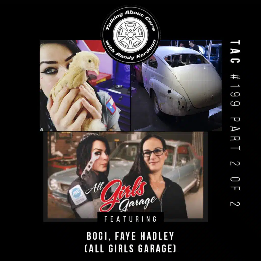 Talking About Cars 199 - Bogi & Faye Hadley (All Girls Garage) Part 2 of 2