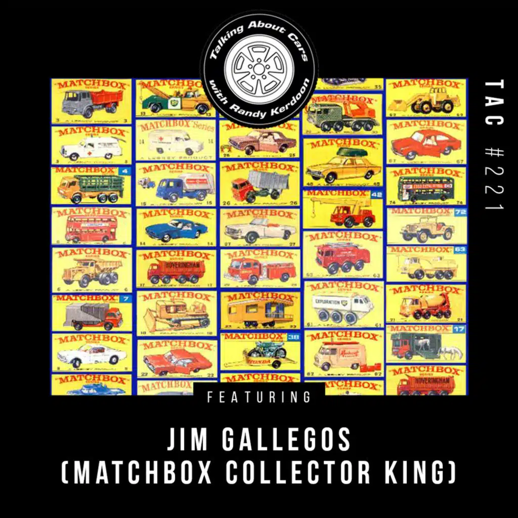 Talking About Cars 221 - Jim Gallegos (Matchbox Collector King)