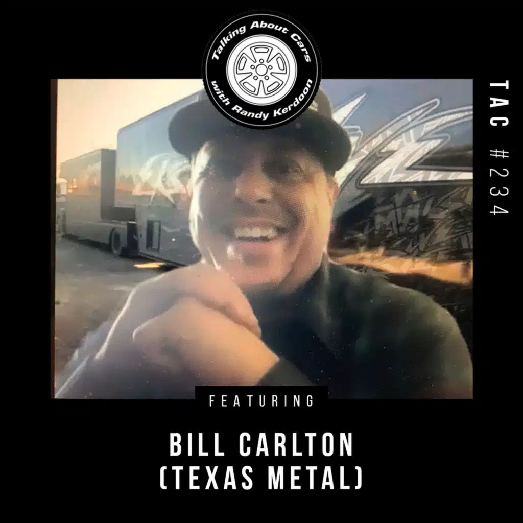Talking About Cars 234 - Bill Carlton (Texas Metal)
