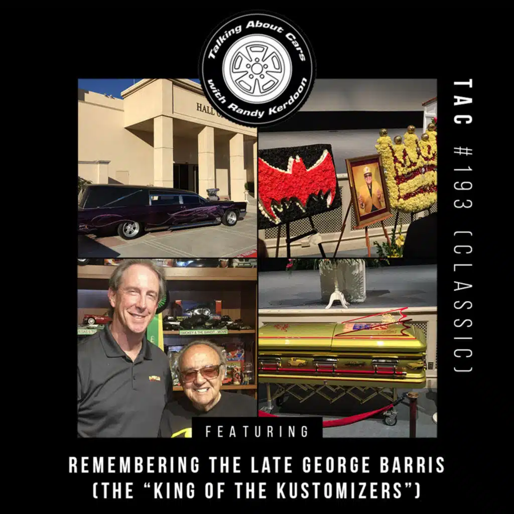 Talking  About Cars  193 - Remembering  the late George Barris
