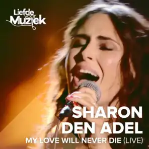 My Love Will Never Die (Uit Liefde Voor Muziek) (Live)