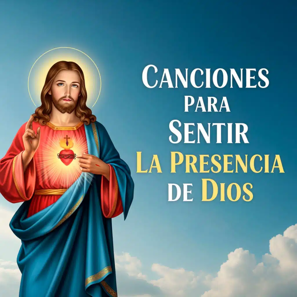 CANCIONES PARA SENTIR LA PRESENCIA DE DIOS