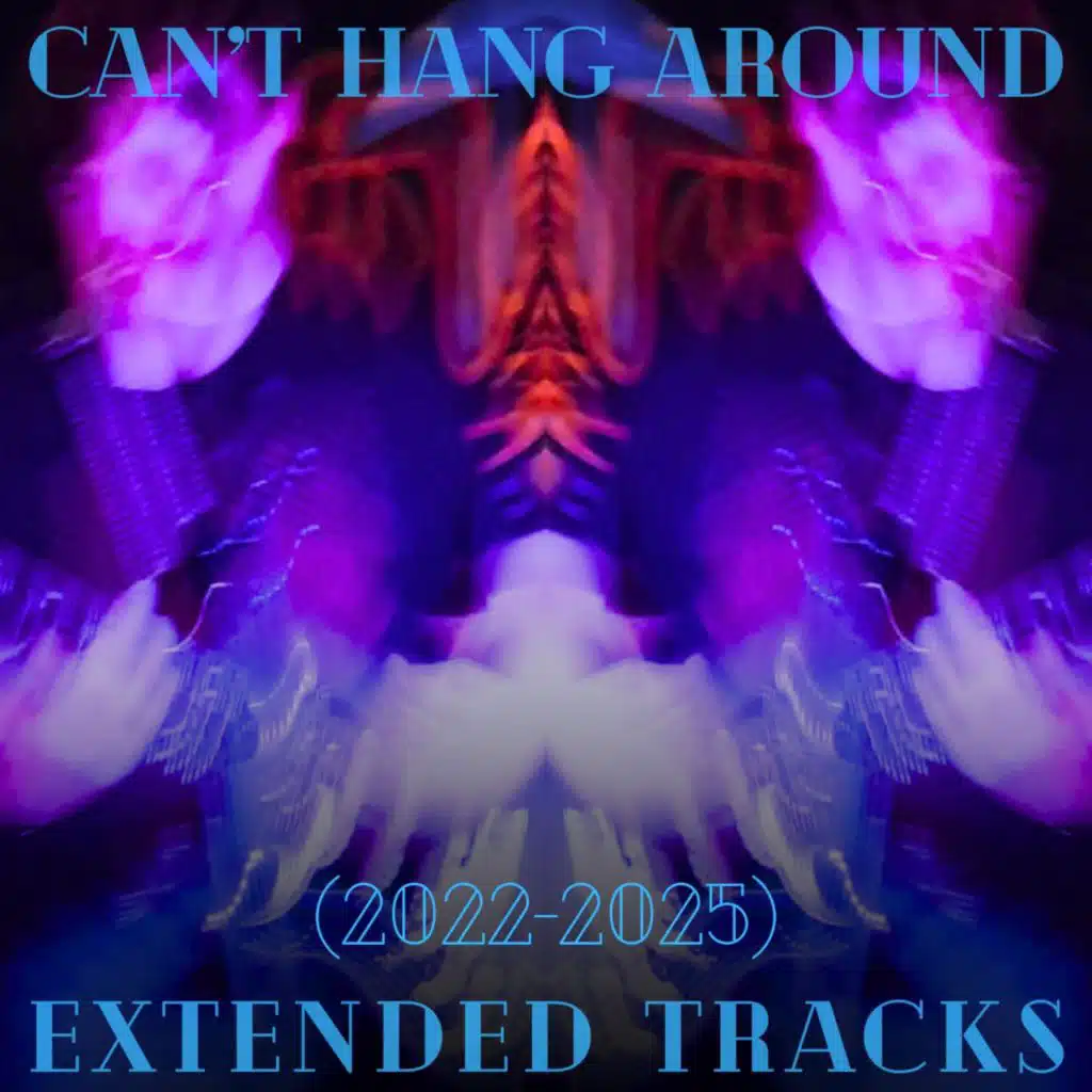 Can't Hang Around (Extended Tracks)