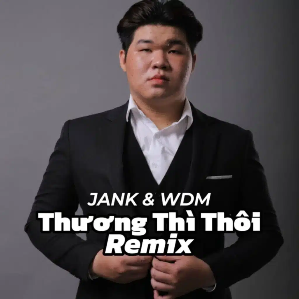 THƯƠNG THÌ THÔI (REMIX) [feat. Jank]