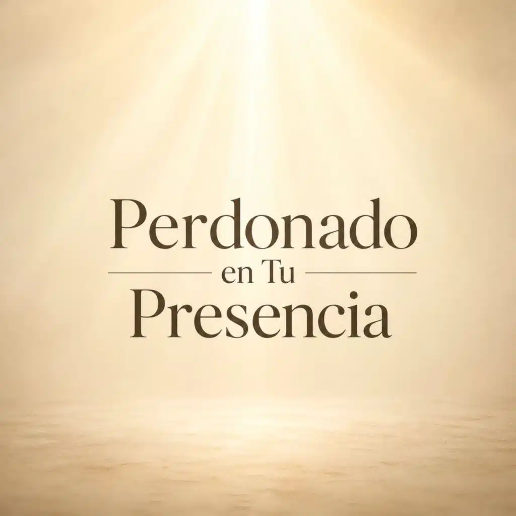 Perdonado en Tu Presencia (Worship)