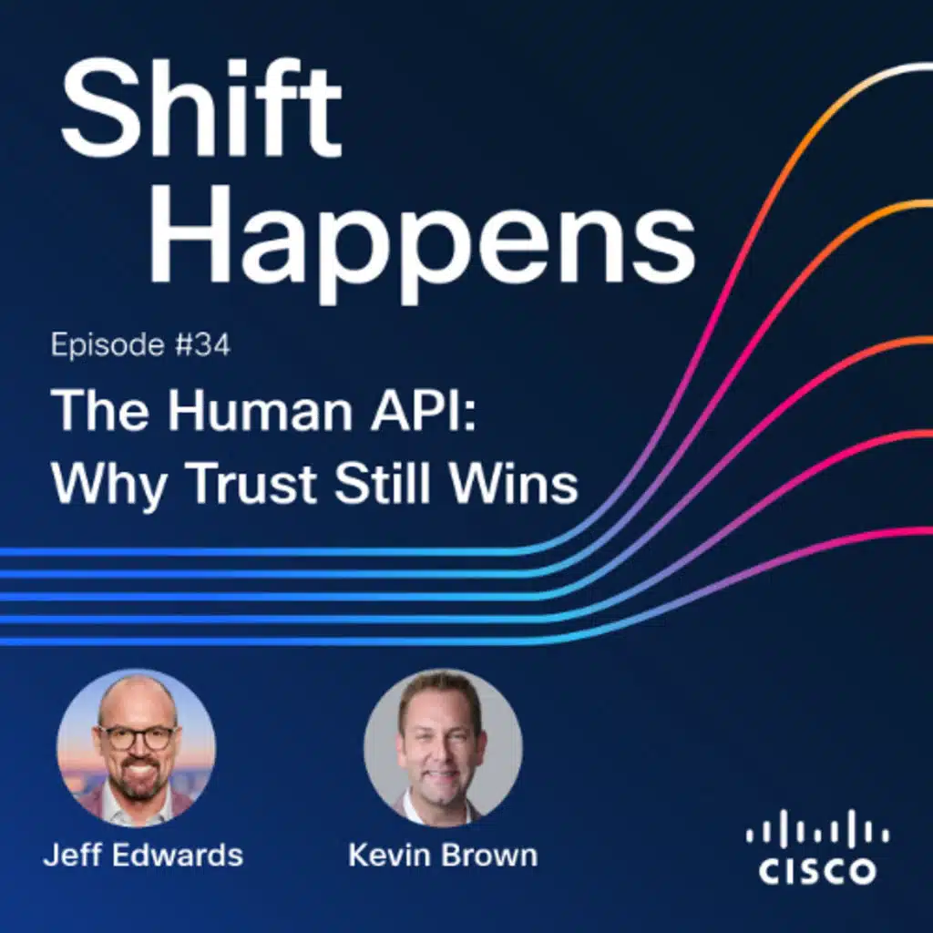 SHIFT HAPPENS - EP.34: The Human API: Why Trust Still Wins w/Kevin Brown