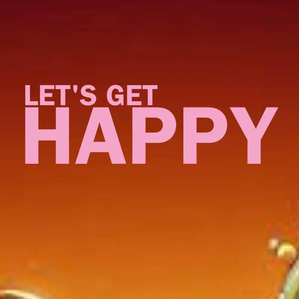 Lets get happy