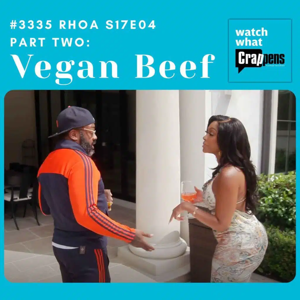 #3335 RHOA S17E04 Part Two: Vegan Beef