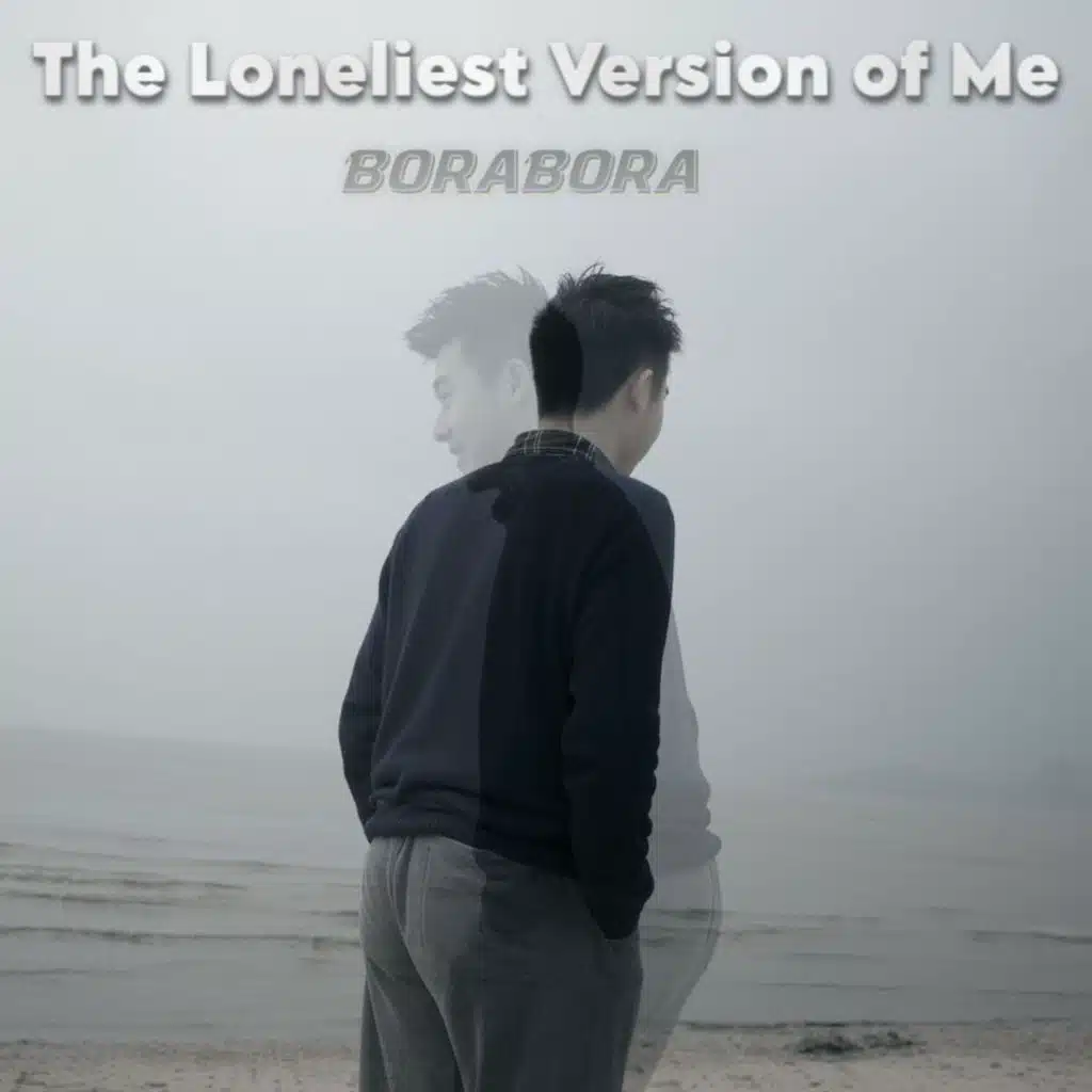 The Loneliest Version of Me