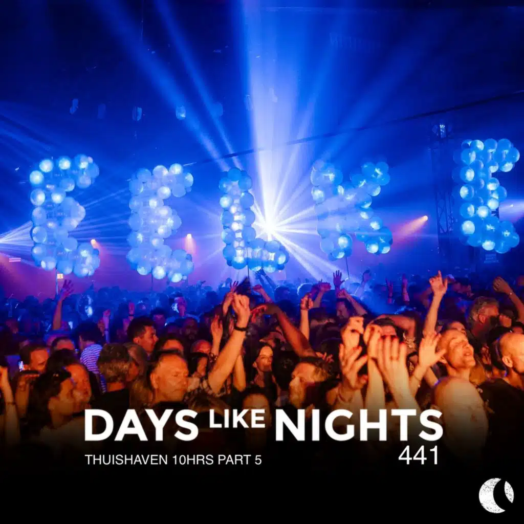 DAYS like NIGHTS 441 - Thuishaven 10 HRS, Part 5