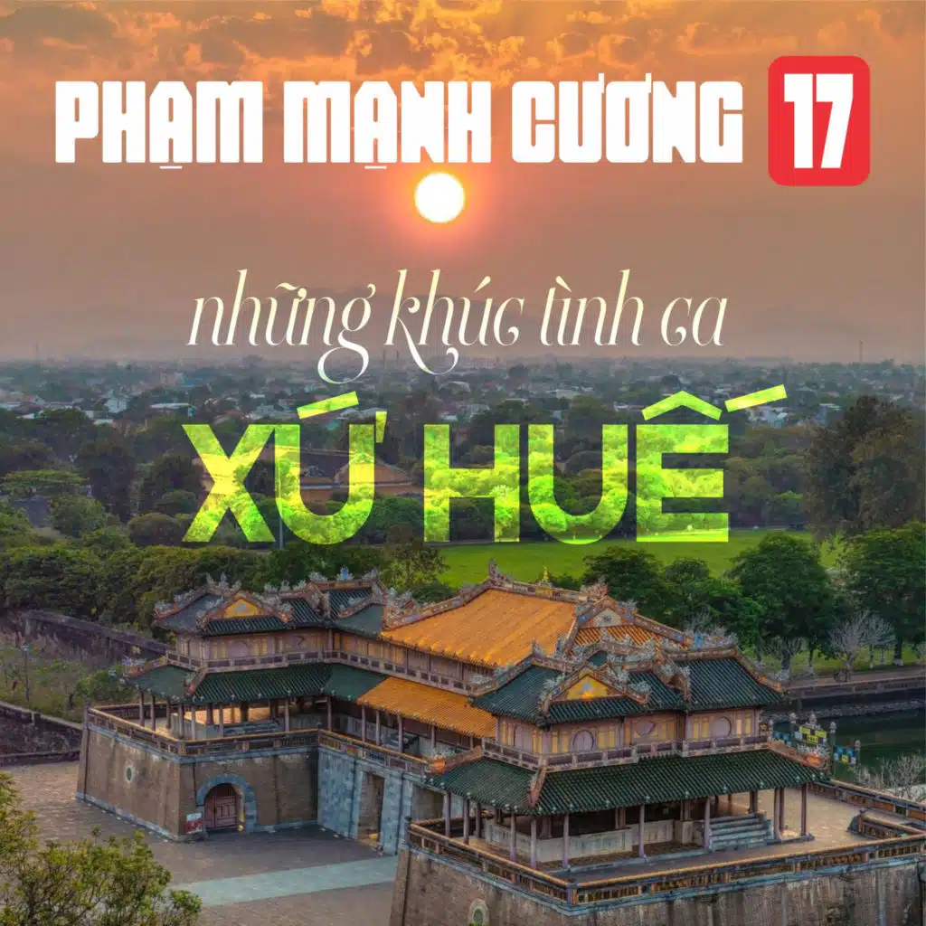 Phạm Mạnh Cương 17 - Những Khúc Tình Ca Xứ Huế