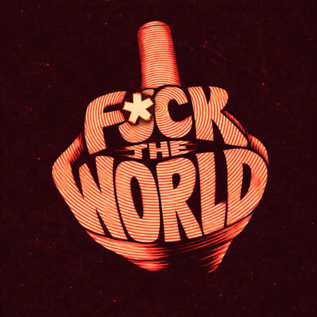 F*CK THE WORLD
