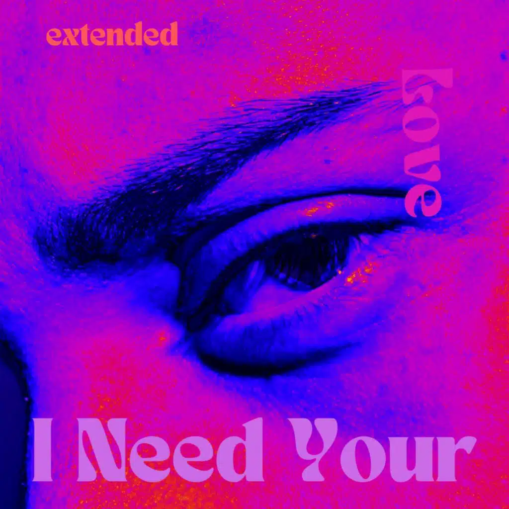 I Need Your Love (Extended)