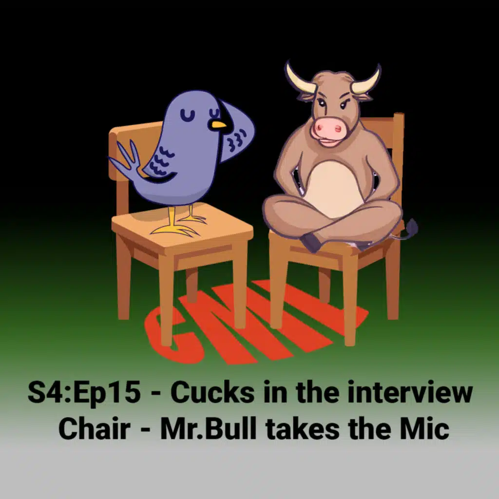 Ep15: Cucks in the Interview Chair - Mr. Bull 