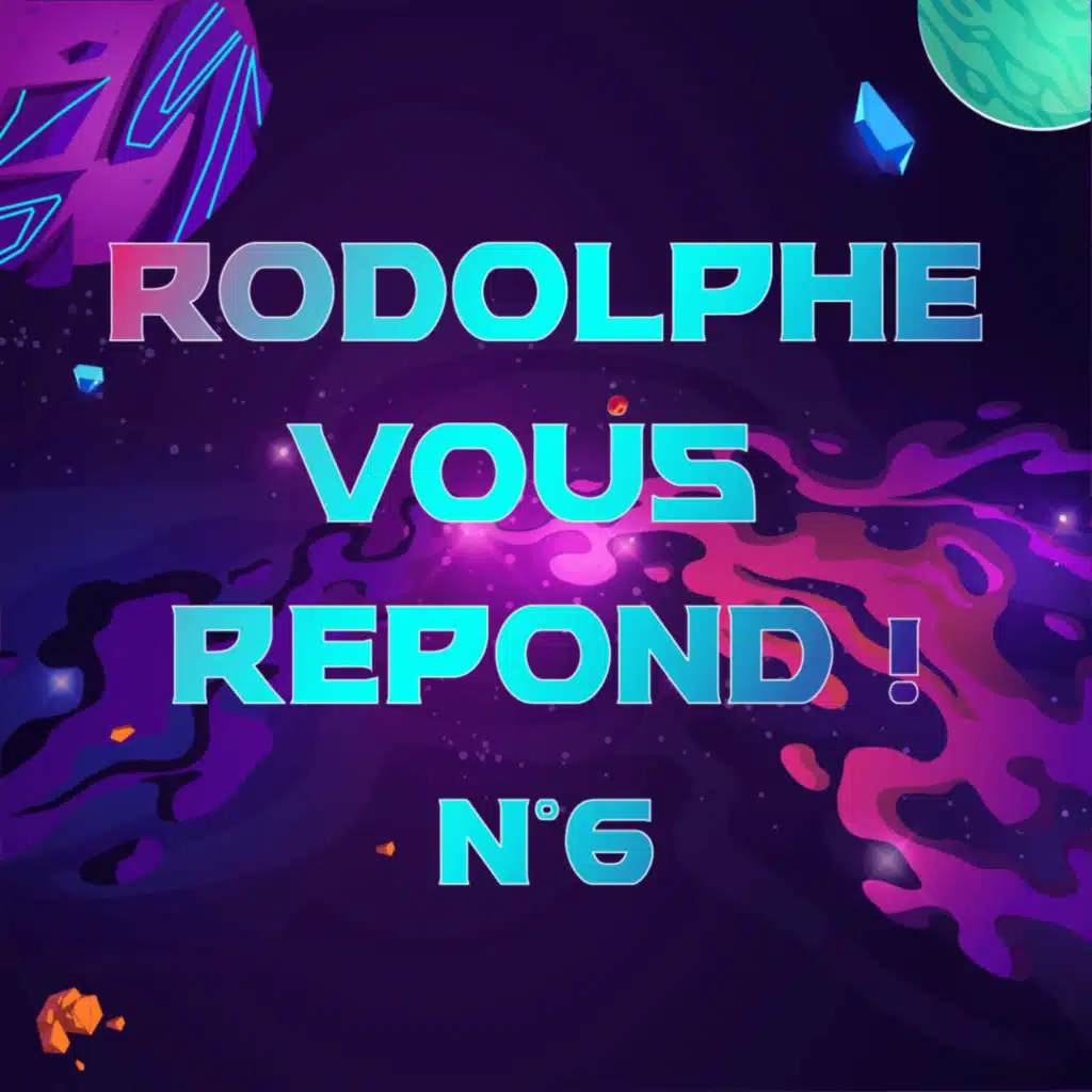 Rodolphe vous répond #6