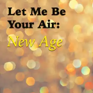 Let Me Be Your Air: New Age