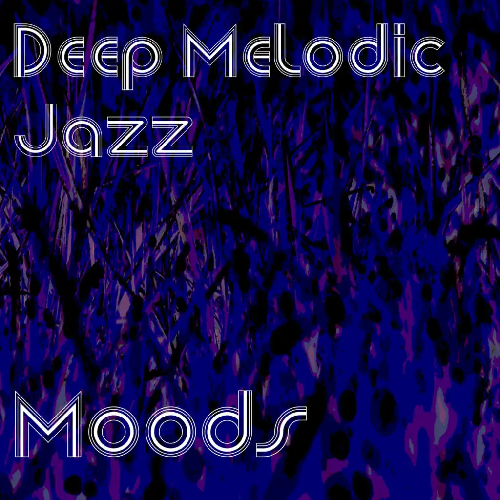 Deep & Melodic Jazz Moods
