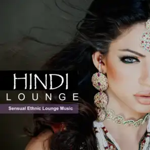 Hindi Lounge: Sensual Ethnic Lounge Music