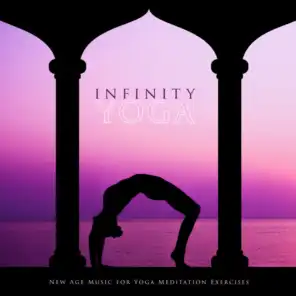 Infinity Yoga: New Age Music for Yoga Meditation Exercises
