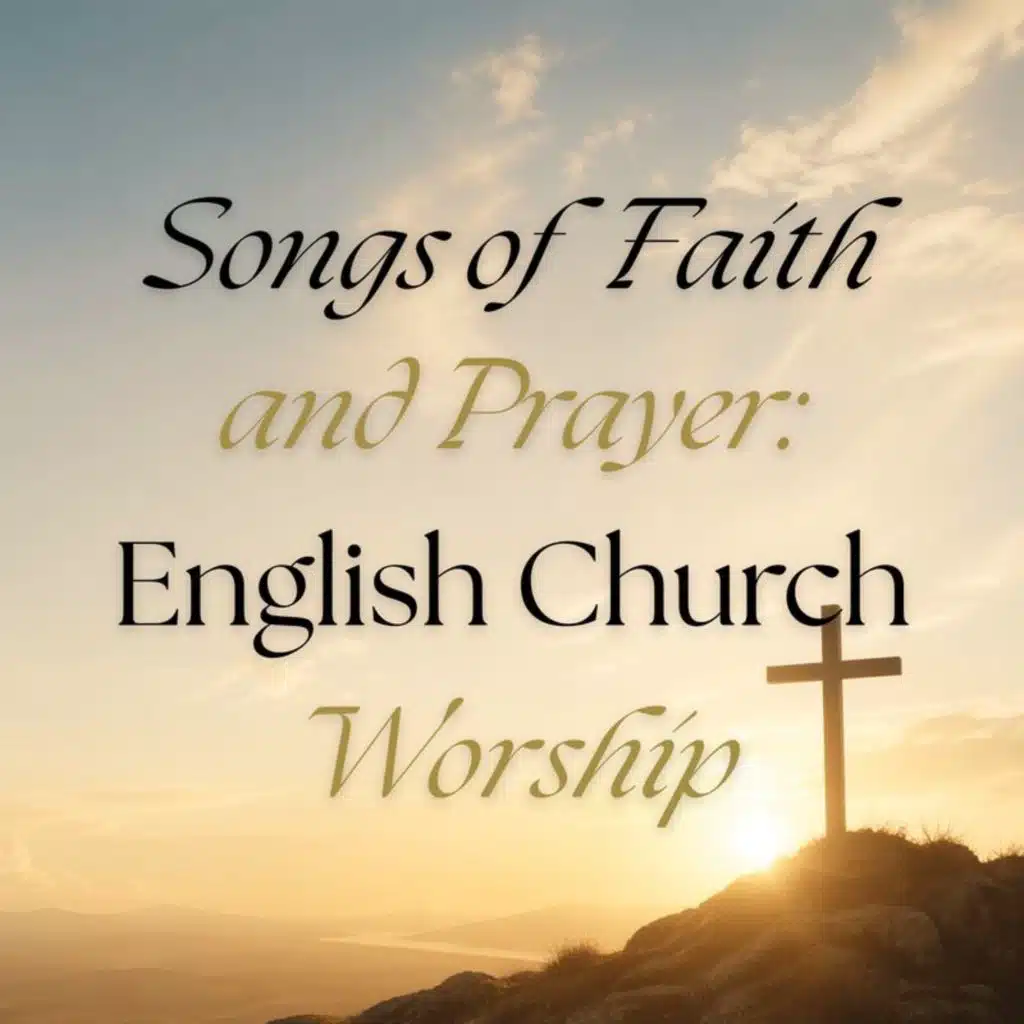 Songs of Faith and Prayer: English Church Worship