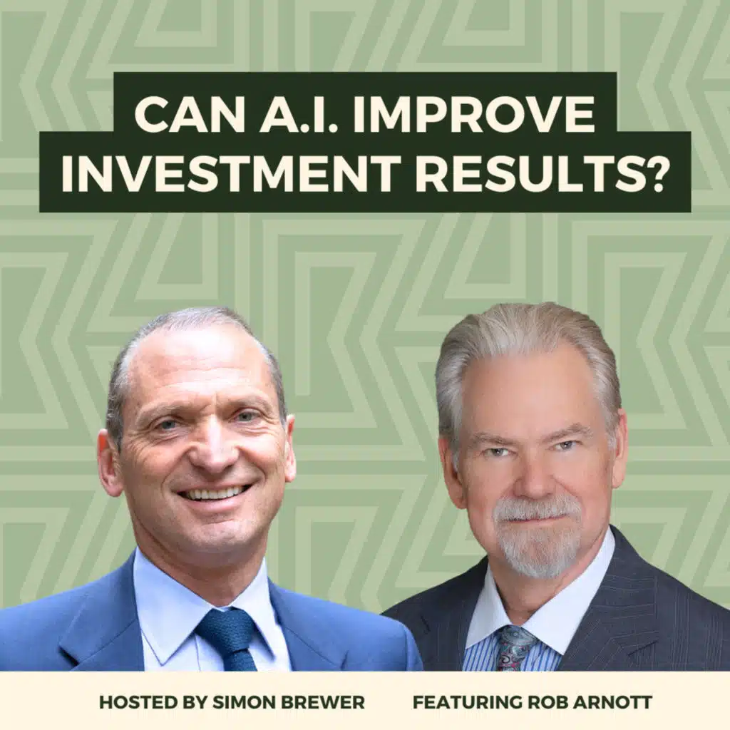 199: Can A.I. Improve Investment Results? With Rob Arnott, Founder & Chair of Research Affiliates.