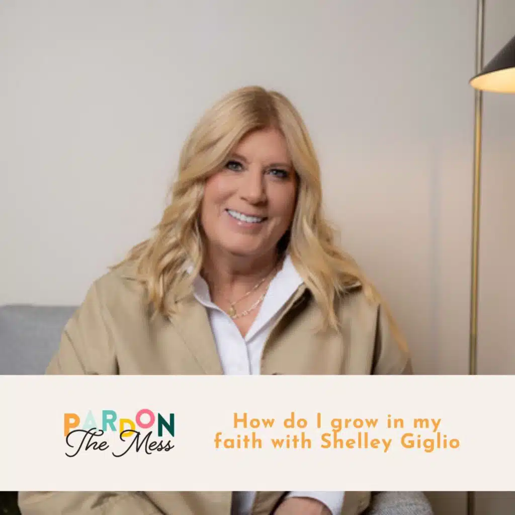 How do I grow in my faith with Shelley Giglio