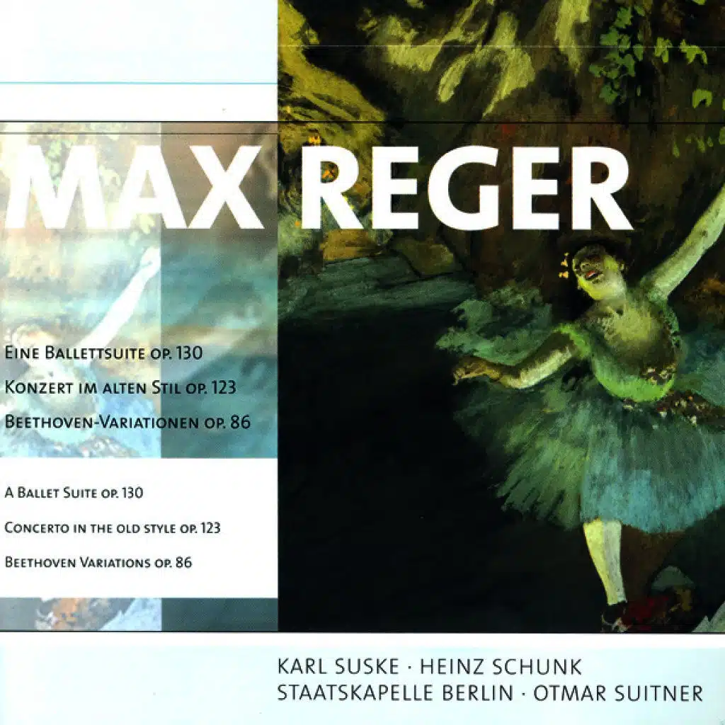 Max Reger: Ballettsuite (Eine) / Konzert im alten Stil / Variations and Fugue on a Theme of Beethoven (Berlin Staatskapelle, Suitner)