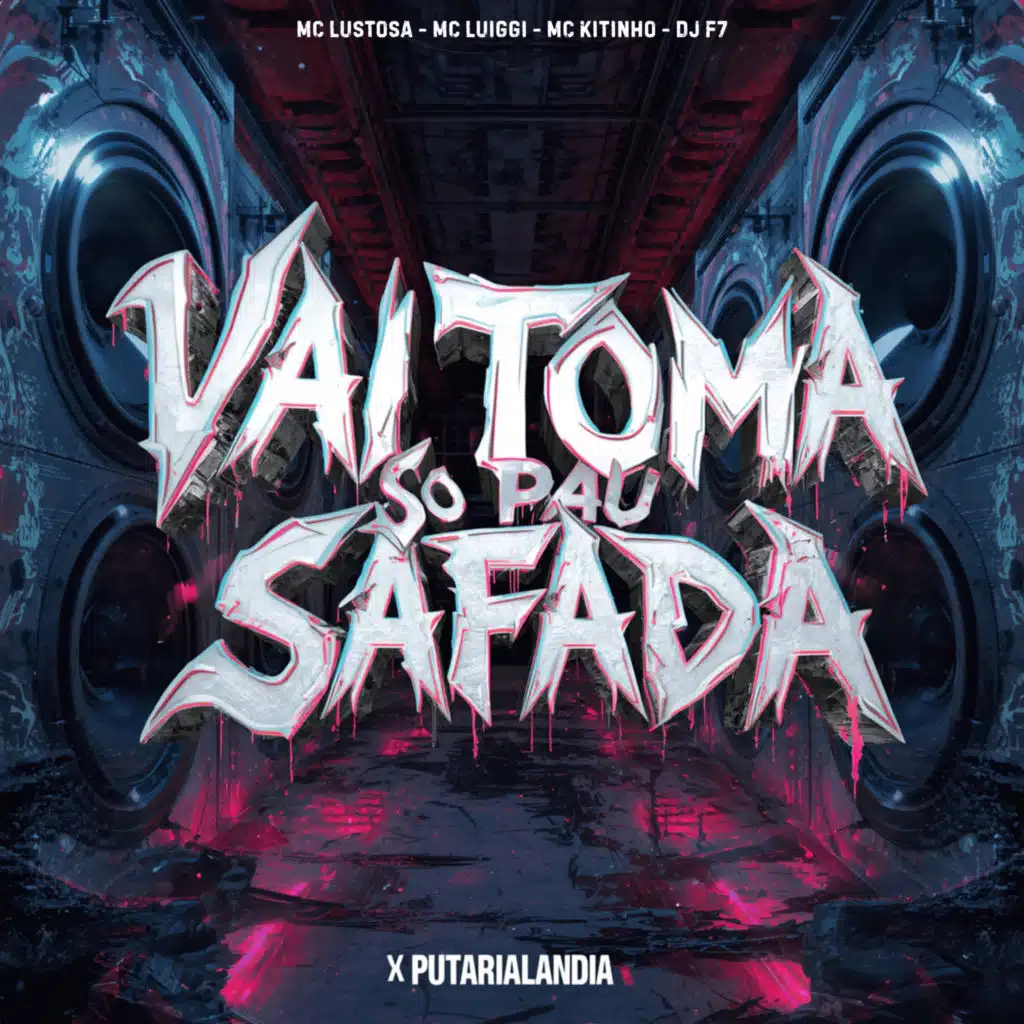 Vai Toma Só Pau Safada X Putarialândia