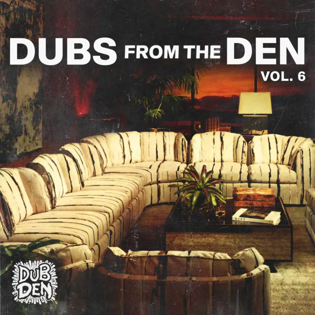 Dubs From The Den Vol. 6