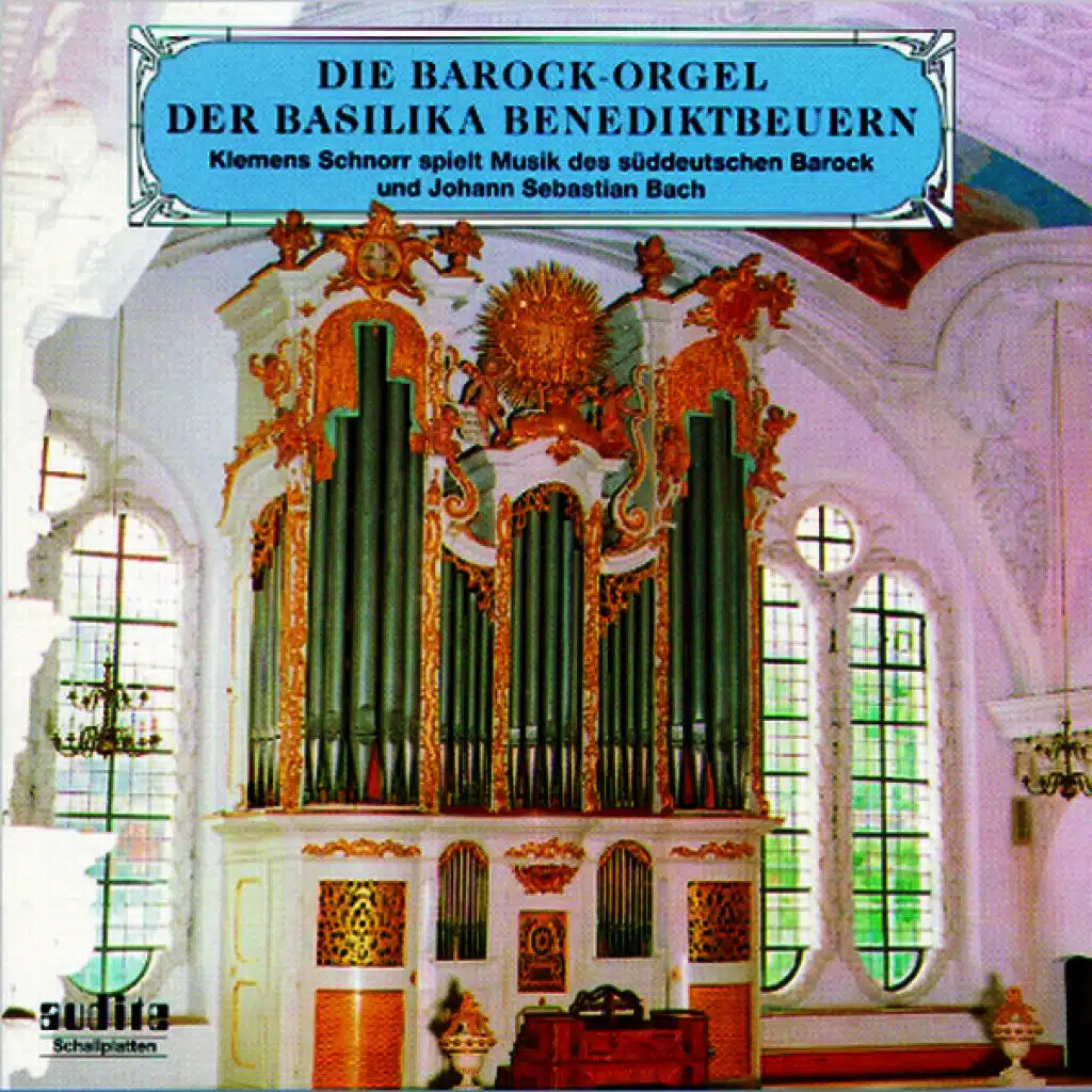 Johann Jacob Froberger, Johann Kaspar Kerll, Johann Pachelbel, Johann Sebastian Bach, Theodor Grünberger: The Baroque Organ At the Basilica in Benediktbeuern