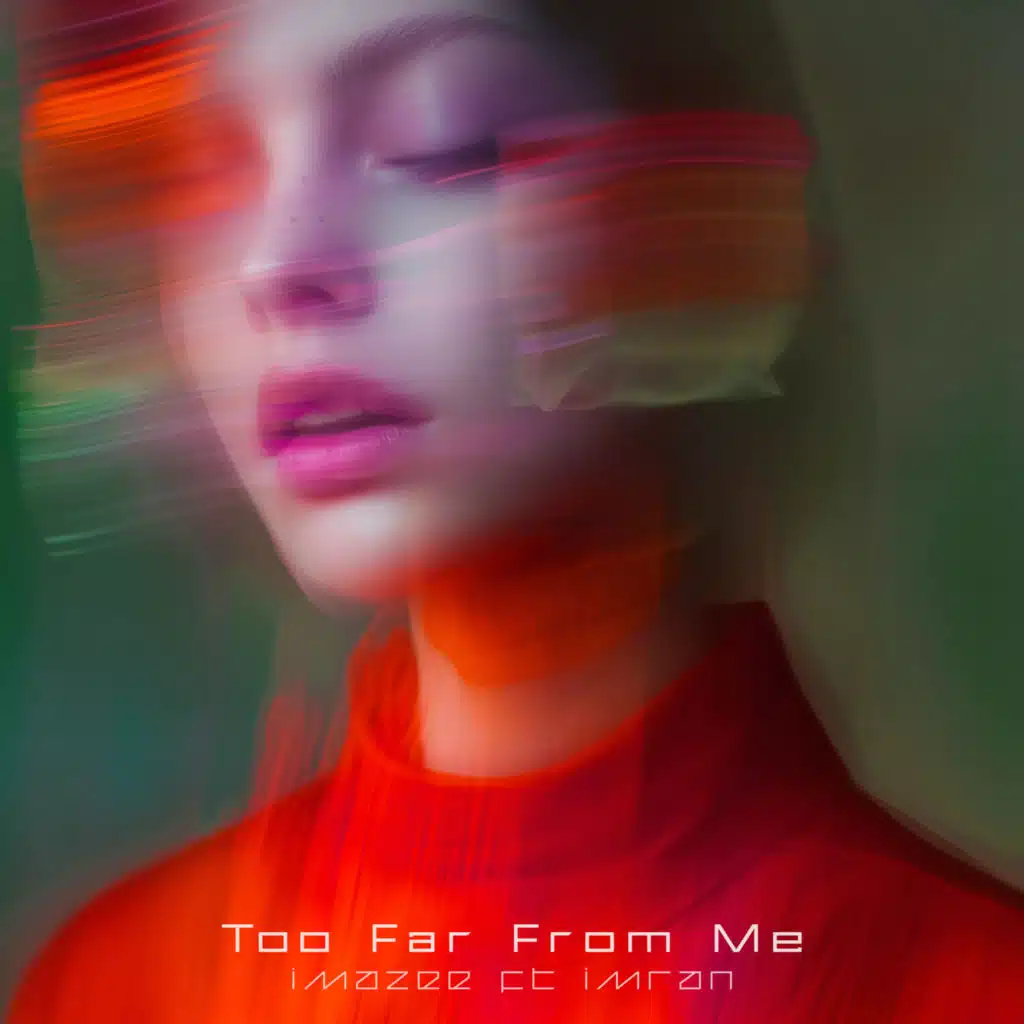Too Far from Me (feat. Imran)