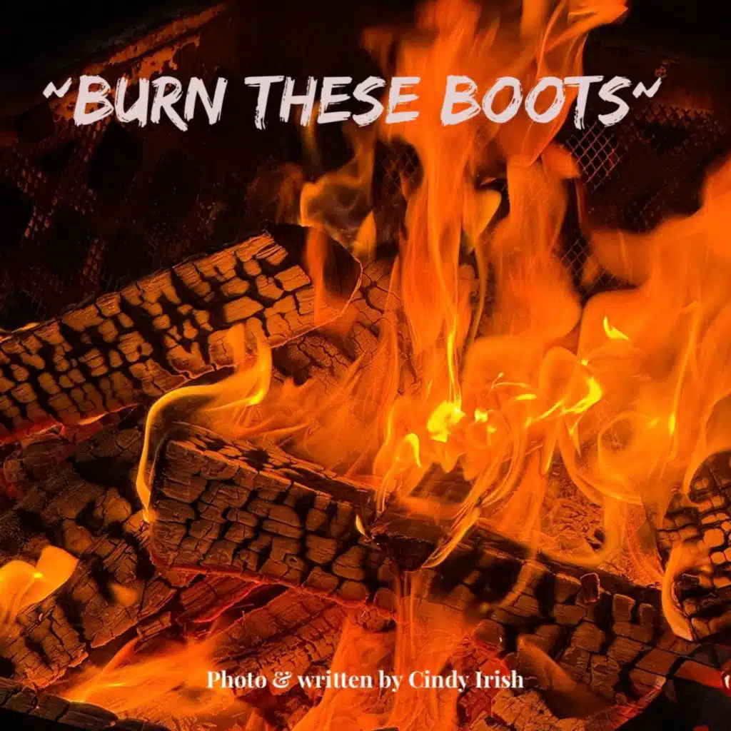 Burn these boots