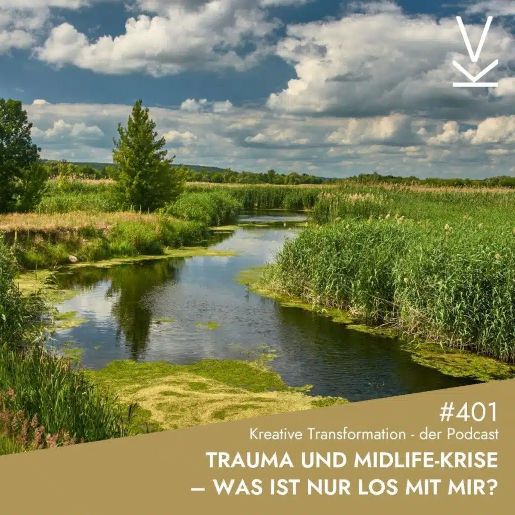 #401 Trauma und Midlife-Krise – Was ist nur los mit mir?