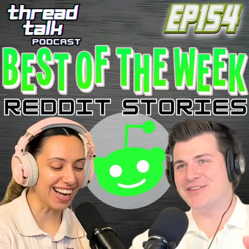 EP154: Best Reddit Stories of the Week!
