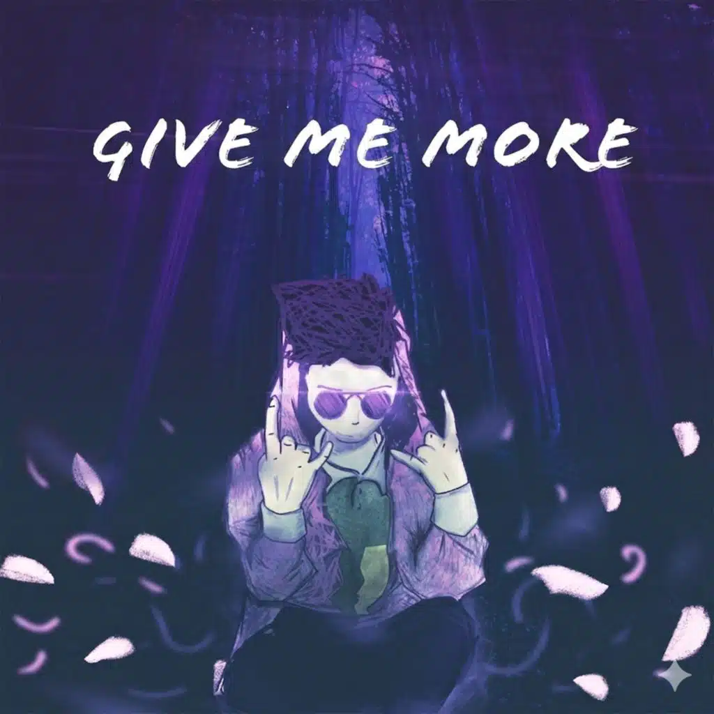 GIVE ME MORE