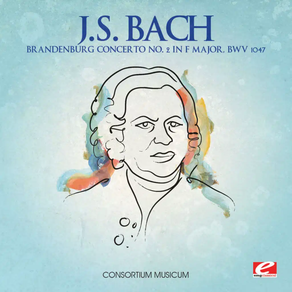 J.S. Bach: Brandenburg Concerto No. 2 in F Major, BWV 1047 (2012 Remaster)