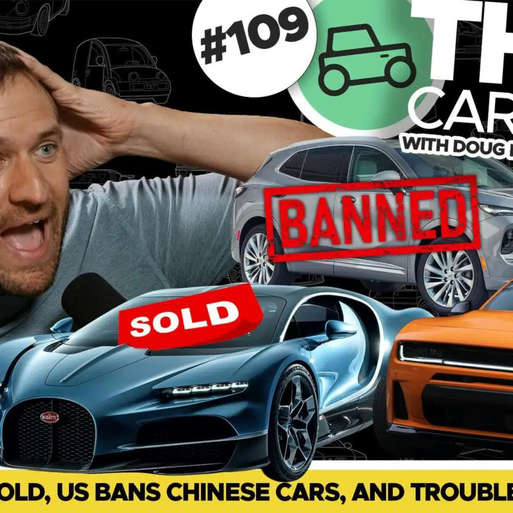 Porsche Sells Bugatti, US Bans Chinese Cars, Trouble At Stellantis And More! THIS CAR POD EP109!