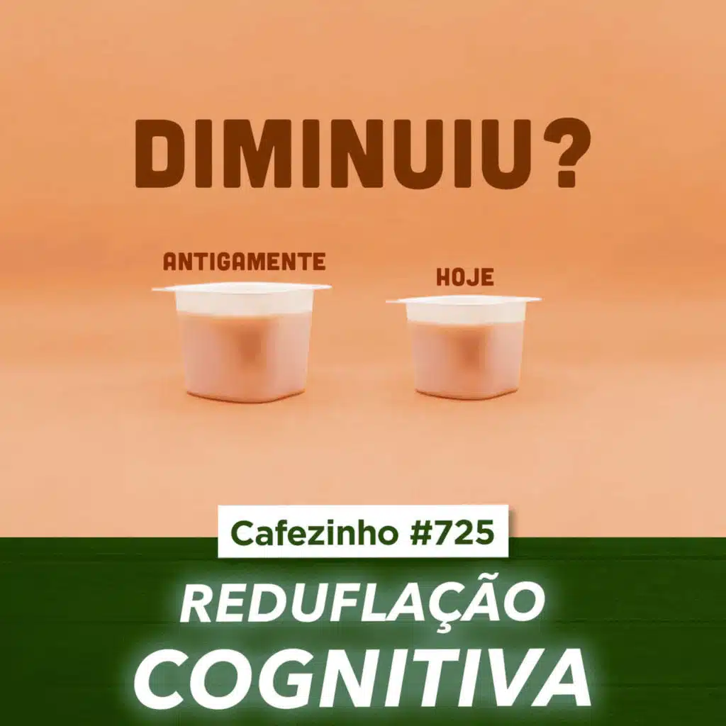 Cafezinho 725 - Reduflação Cognitiva