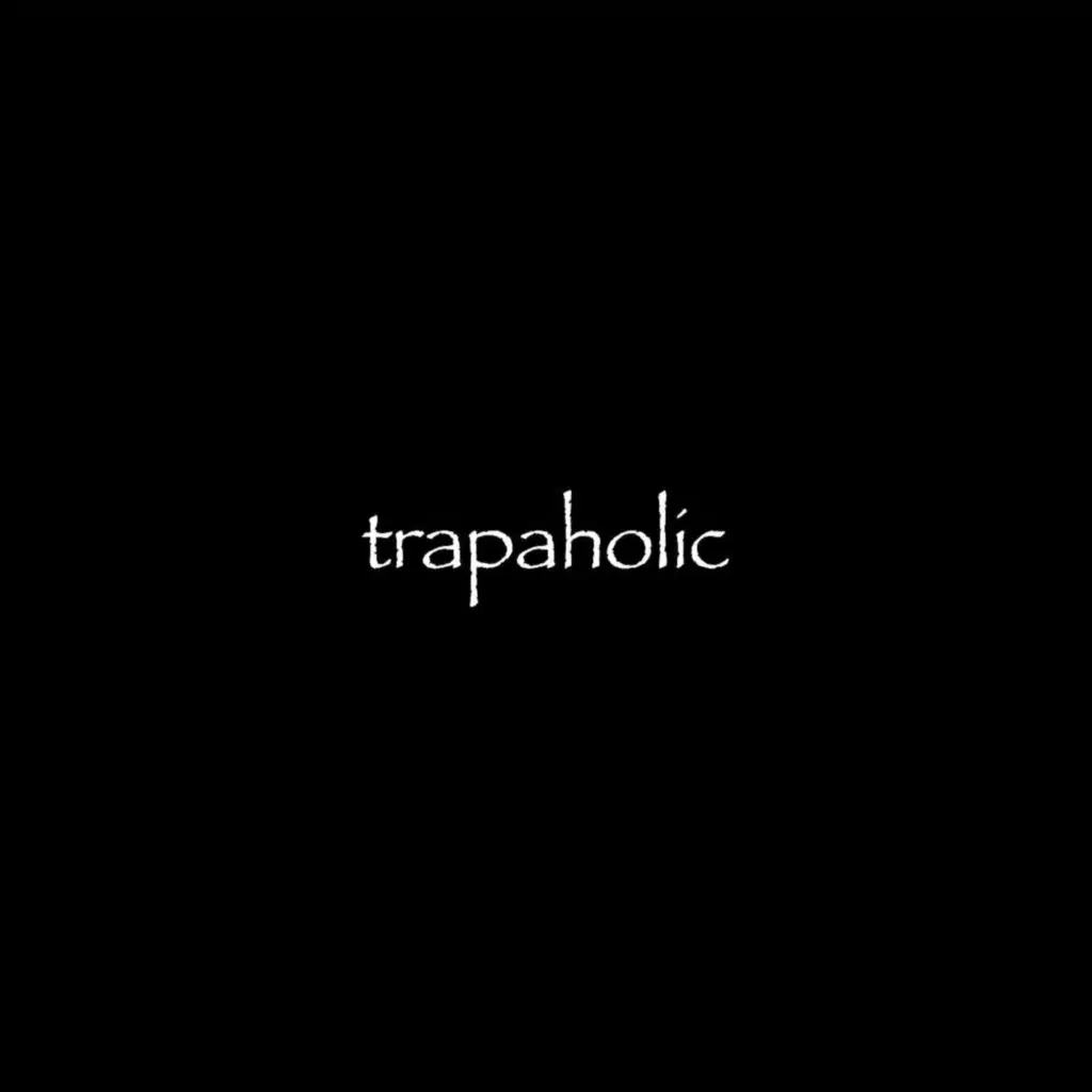 TRAPAHOLIC