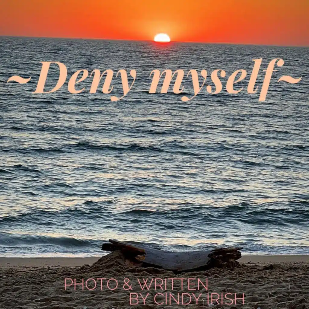 Deny myself